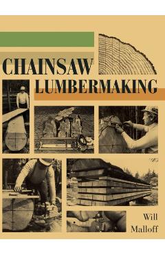 Chainsaw Lumbermaking - Will Malloff