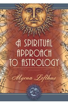 A Spiritual Approach to Astrology - Myrna Lofthus