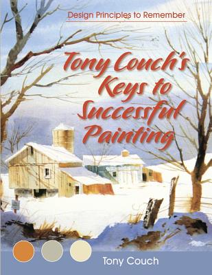 Tony Couch's Keys to Successful Painting - Tony Couch