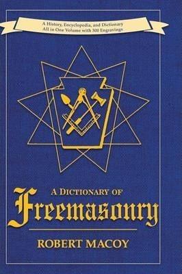 A Dictionary of Freemasonry - Robert Macoy