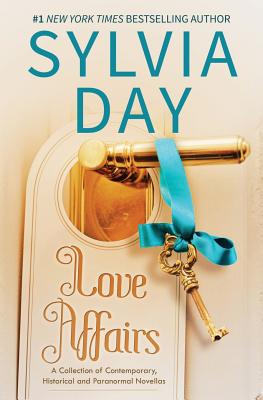 Love Affairs: A Collection of Contemporary, Historical, and Paranormal Novellas - Sylvia Day