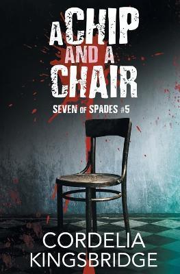 A Chip and a Chair - Cordelia Kingsbridge