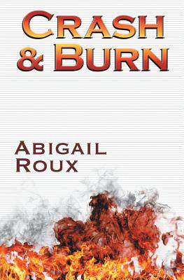 Crash & Burn - Abigail Roux