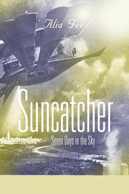 Suncatcher: Seven Days in the Sky - Alia Gee