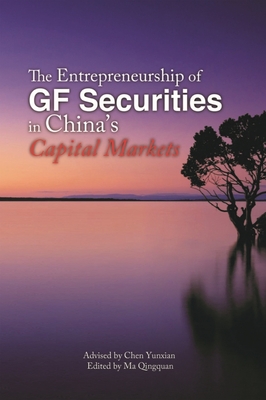 The Entrepreneurship of Gf Securities in China's Capital Markets - Chen Yunxian