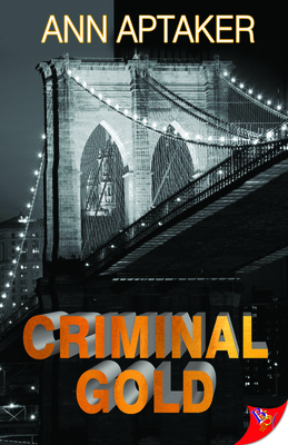 Criminal Gold - Ann Aptaker