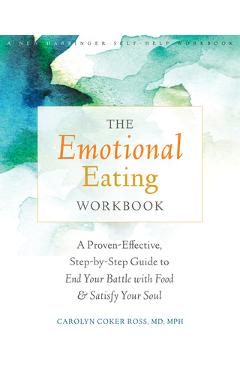 Coperta cărții 'The Emotional Eating Workbook: A Proven-Effective, Step-By-Step Guide to End Your Battle with Food and Satisfy Your'