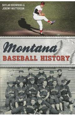 Coperta cărții 'Montana Baseball History - Skylar Browning'