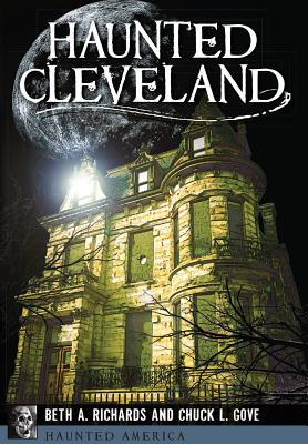 Haunted Cleveland - Beth A. Richards