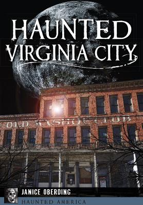 Haunted Virginia City - Janice Oberding