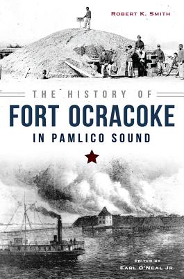 The History of Fort Ocracoke in Pamlico Sound - Robert Smith