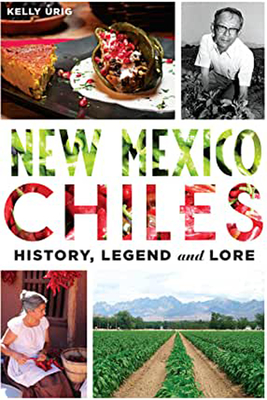 New Mexico Chiles: History, Legend and Lore - Kelly Urig