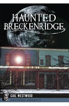 Coperta cărții 'Haunted Breckenridge - Gail Westwood'