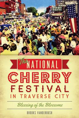 The National Cherry Festival in Traverse City: Blessing of the Blossoms - Brooks Vanderbush