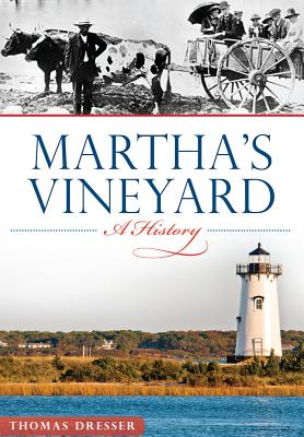 Martha's Vineyard:: A History - Thomas Dresser