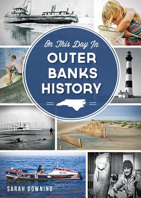 On This Day in Outer Banks History - Sarah Downing