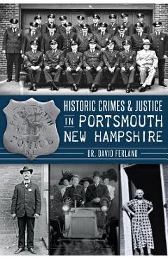 Coperta cărții 'Historic Crimes & Justice in Portsmouth, New Hampshire - David Ferland'