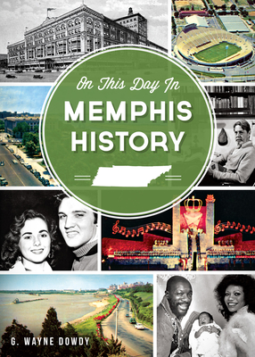 On This Day in Memphis History - G. Wayne Dowdy