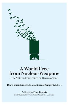 Poza produsului A World Free from Nuclear Weapons: The Vatican Conference on Disarmament - Drew Christiansen