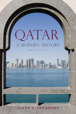 Qatar: A Modern History, Updated Edition - Allen J. Fromherz