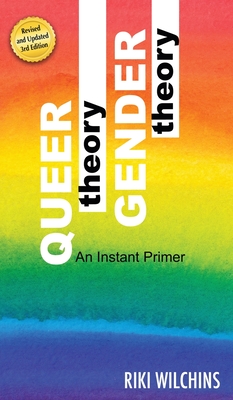 Queer Theory, Gender Theory - An Instant Primer - Riki Wilchins