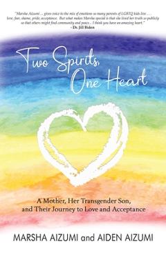 Poza produsului Two Spirits, One Heart: A Mother, Her Transgender Son, and Their Journey to Love and Acceptance - Marsha Aizumi
