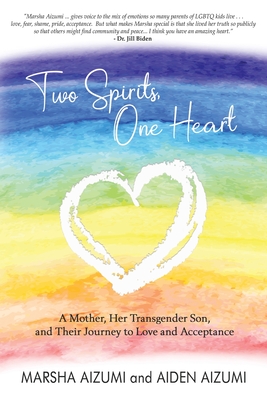 Two Spirits, One Heart: A Mother, Her Transgender Son, and Their Journey to Love and Acceptance - Marsha Aizumi