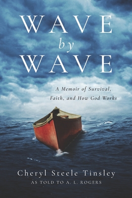 Wave by Wave: A Memoir of Survival, Faith, and How God Works - A. L. Rogers