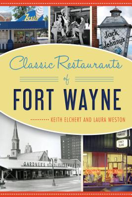 Classic Restaurants of Fort Wayne - Keith Elchert