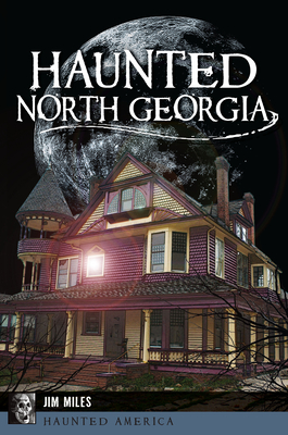 Coperta cărții 'Haunted North Georgia - Jim Miles'