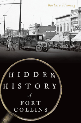 Hidden History of Fort Collins - Barbara Fleming