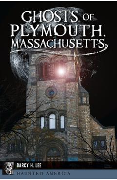 Coperta cărții 'Ghosts of Plymouth, Massachusetts - Darcy H. Lee'