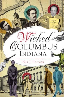 Wicked Columbus, Indiana - Paul J. Hoffman