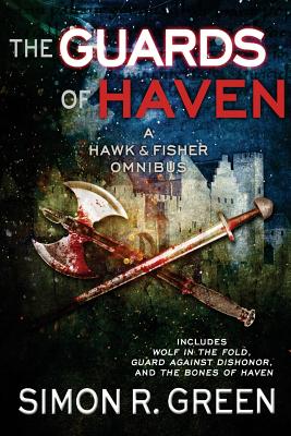 The Guards of Haven: A Hawk & Fisher Omnibus - Simon R. Green