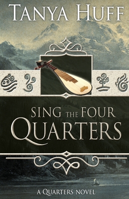 Sing the Four Quarters: A Quarters Novel - Tanya Huff