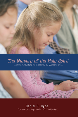 The Nursery of the Holy Spirit - Daniel R. Hyde