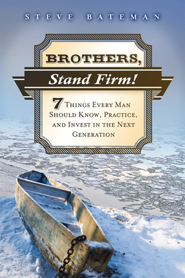 Brothers, Stand Firm - Steve Bateman
