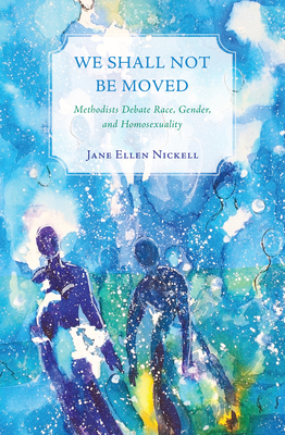We Shall Not Be Moved - Jane Ellen Nickell