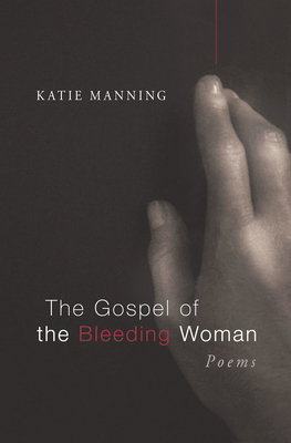 The Gospel of the Bleeding Woman - Katie Manning