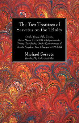 The Two Treatises of Servetus on the Trinity - Michael Serveto