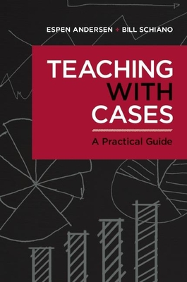 Teaching with Cases: A Practical Guide - Espen Anderson