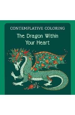 Coperta cărții 'The Dragon Within Your Heart (Contemplative Coloring) - Meg Llewellyn'