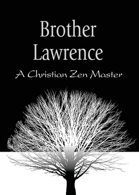 Brother Lawrence: A Christian Zen Master - Anamchara Books