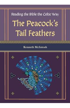 The Peacock's Tail Feathers (Reading the Bible the Celtic Way) - Kenneth Mcintosh