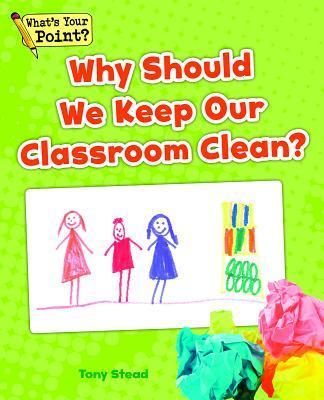 Why Should We Keep Our Classroom Clean? - Tony Stead