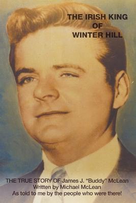The Irish King of Winter Hill: The True Story of James J. Buddy McLean - Michael Mclean