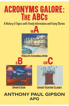 Coperta cărții 'Acronyms Galore: A History of Topics with Timely Information and Funny Stories - Anthony Paul Gipson Apg'