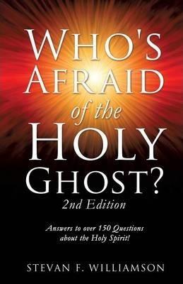 Who's Afraid of the Holy Ghost? - Stevan F. Williamson