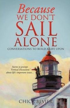 Coperta cărții 'Because We Don't Sail Alone - Chick Bevier'