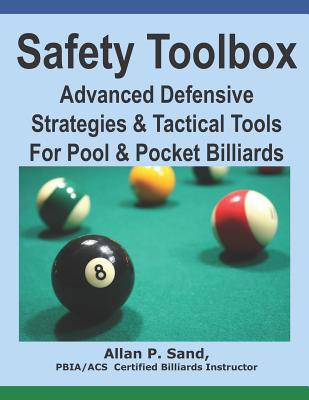 Safety Toolbox: Advanced Defensive Strategies & Tactical Tools for Pool & Pocket Billiards - Allan P. Sand